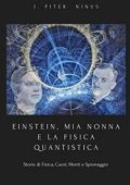 img J. Piter Ninus - Einstein, mia nonna e la fisica quantistica (2021)