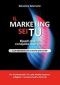img Salvatore Salamone - Il Marketing sei Tu: Riparti da te e conquista il mercato (2021)