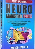 img Marco Batiato - Neuromarketing Facile: Come influire sui processi decisionali dei clienti, migl