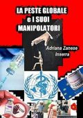 img Adriana Zanese Inserra - La Peste Globale e i suoi Manipolatori (2021)