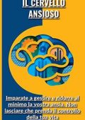 img adelino kisito SALE - Il cervello ansioso: Imparate a gestire e ridurre al minimo la vostra ans