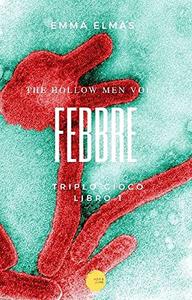 Emma Elmas – Febbre: Triplo Gioco – Libro 1 (2021)