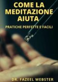 img Fazeel Webster - Come La Meditazione Aiuta - Pratiche perfette e facili (2021)