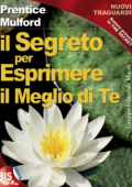 Prentice Mulford - Il segreto per esprimere il meglio di te (2009)