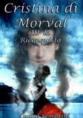 Luana Semprini  - Cristina di Morval III - la Riconquista (Cristina di Morval #3) (2013)