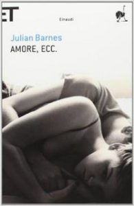 Julian Barnes – Amore, ecc. (2013)