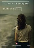 Cristiana Serangeli - Lontana da me  (2018)