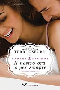 Terri Osburn – Ardent Springs Vol. 2. Il nostro ora e per sempre (2020)