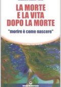 img Elisabeth Kübler-Ross - La morte e la vita dopo la morte «morire è come nascere» (2007)