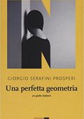 Giorgio Serafini Prosperi - Una perfetta geometria (2016)
