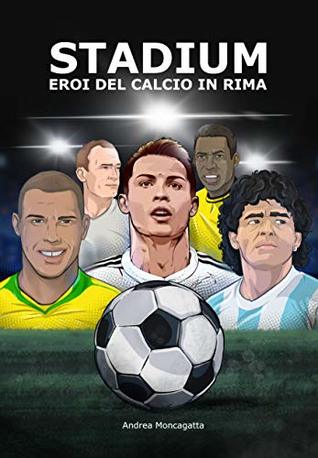 Andrea Moncagatta – STADIUM: Eroi del calcio in rima (2019)