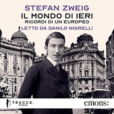 Stefan Zweig – Il mondo di ieri. Ricordi di un europeo꞉ Introduzione di Massimo Cacciari (2021) (mp3 – 128 kbps)