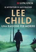 Lee Child - Una ragione per morire꞉ Le avventure di Jack Reacher 15 (2021) (mp3 - 128 kbps)
