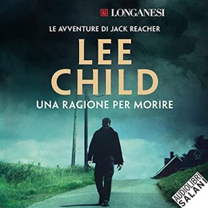 Lee Child – Una ragione per morire꞉ Le avventure di Jack Reacher 15 (2021) (mp3 – 128 kbps)