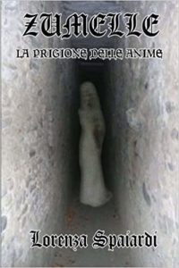 Lorenza Spaiardi – Zumelle. La prigione delle anime (2011)