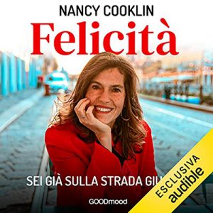 Nancy Cooklin – Felicità꞉ Sei già sulla strada giusta (2021) (mp3 – 128 kbps)
