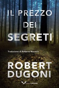 Robert Dugoni – Tracy Crosswhite Vol. 6. Il prezzo dei segreti (2021)