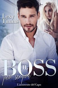 Lexy Timms – L’Assistente del Capo Vol.10. Il Boss per sempre (2017)