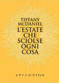 Tiffany McDaniel - L'estate che sciolse ogni cosa (2017)