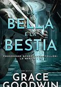 Grace Goodwin - Programma Spose Interstellari: Le Bestie Vol. 3. La Bella e la bestia (2021)