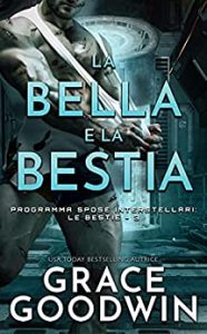 Grace Goodwin – Programma Spose Interstellari: Le Bestie Vol. 3. La Bella e la bestia (2021)