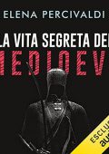 img Elena Percivaldi - La vita segreta del Medioevo (2021) (mp3 - 128 kbps)