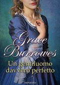img Grace Burrowes - True Gentlemen vol. 06. Un gentiluomo davvero perfetto (2019)