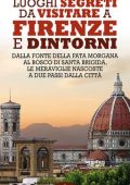 Ippolita Douglas Scotti - Luoghi segreti da visitare a Firenze e dintorni (2021)