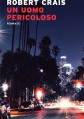 Robert Crais - Un uomo pericoloso (2021)