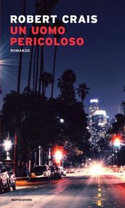 Robert Crais – Un uomo pericoloso (2021)