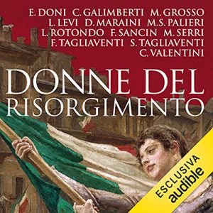 Elena Doni; C. Galimberti; M. Grosso; Lia Levi; D. Maraini; M.S. Palieri – Donne del Risorgimento (2021) (mp3 – 128 kbps)