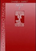 Charles K. Barrett - Atti degli Apostoli. Vol. 2: Introduzione. Commento ai capp. 15-28.  (2005)