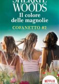 Sherryl Woods - Il colore delle magnolie. Cofanetto 2 (2020)