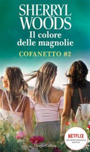 Sherryl Woods – Il colore delle magnolie. Cofanetto 2 (2020)