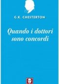 Gilbert Keith Chesterton (G.K. Chesterton) - Quando i dottori sono concordi (2021)