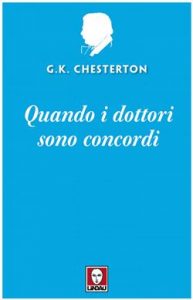 Gilbert Keith Chesterton (G.K. Chesterton) – Quando i dottori sono concordi (2021)