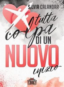 Silvia Calandra – Tutta colpa di un nuovo inizio (2021)