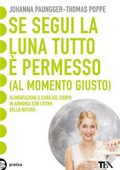 Johanna Paungger, Thomas Poppe - Se segui la luna tutto è permesso al momento giusto (2011)