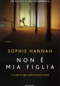 Sophie Hannah - Non è mia figlia (2009)