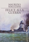 Maurizio Maggiani - Felice alla guerra (1992)