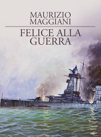 Maurizio Maggiani – Felice alla guerra (1992)