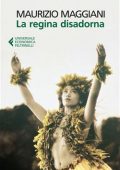 Maurizio Maggiani - La regina disadorna (2015)
