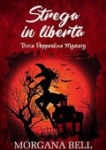 Morgana Bell - Trixie Pepperdine Mystery Vol. 3. Strega in libertà (2017)