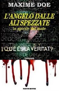 Maxime Doe – L’ANGELO DALLE ALI SPEZZATE “La Spirale del Male” (2012)