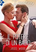Joss Wood - Il potere di un bacio (2017)