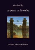 Alan Bradley – I Misteri di Flavia de Luce Vol. 5. A spasso tra le tombe (2014)