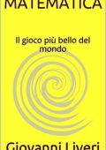 Giovanni Liveri - Matematica. Il gioco più bello del mondo (2016)