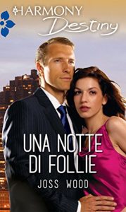 Joss Wood – Una notte di follie (2017)