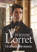 Vivienne Lorret - Disavventure e matrimoni Vol. 3. Un affascinante nemico (2019)