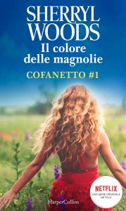 Sherryl Woods – Il colore delle magnolie. Cofanetto 1 (2020)
